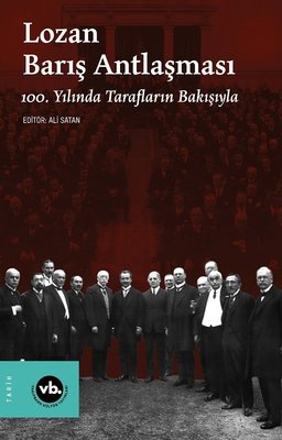 Lozan Barış Antlaşması - 100. Yılında Tarafların Bakışıyla | VakıfBank Kültür Yayınları (İnce Kapak )