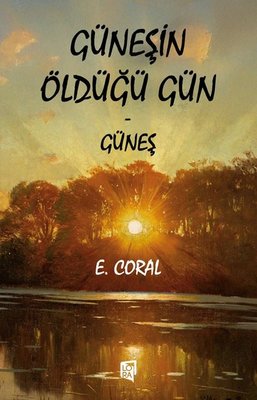 Güneşin Öldüğü Gün - Güneş | Lora Yayıncılık (İnce Kapak )