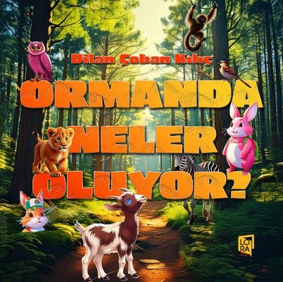 Ormanda Neler Oluyor? | Lora Yayıncılık (İnce Kapak )