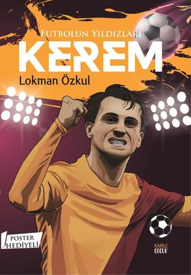 Futbolun Yıldızları: Kerem - Poster Hediyeli | Kabile Çocuk (İnce Kapak )