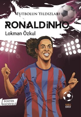 Futbolun Yıldızları: Ronaldinho - Poster Hediyeli | Kabile Çocuk (İnce Kapak )