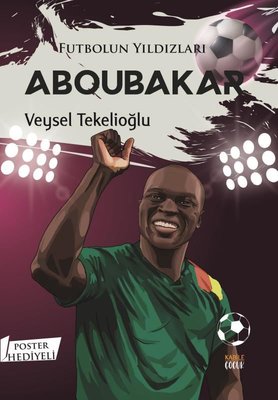 Futbolun Yıldızları: Aboubakar - Poster Hediyeli | Kabile Çocuk (İnce Kapak )