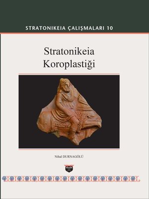 Stratonikeia Koroplastiği - Stratonikeia Çalışmaları 10 | Bilgin Kültür Sanat (Ciltli )