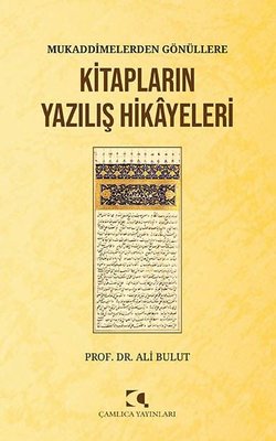 Mukaddimelerden Gönullere Kitapların Yazılış Hikayeleri | Çamlıca Yayınları (İnce Kapak )