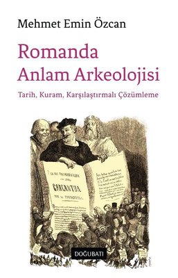 Romanda Anlam Arkeolojisi - Tarih Kuram Karşılaştırmalı Çözümleme | Doğu Batı Yayınları (İnce Kapak )