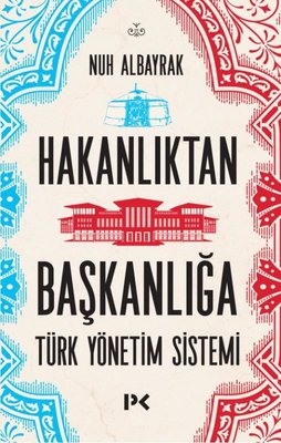 Hakanlıktan Başkanlığa: Türk Yönetim Sistemi | Profil Kitap (İnce Kapak )