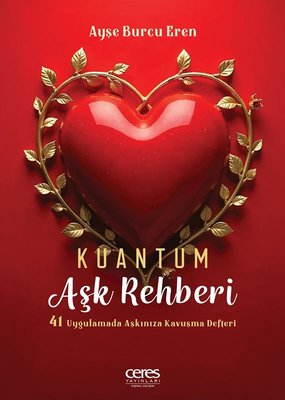 Kuantum Aşk Rehberi - 41 Uygulamada Aşkınıza Kavuşma Rehberi | Ceres Yayınları (İnce Kapak )