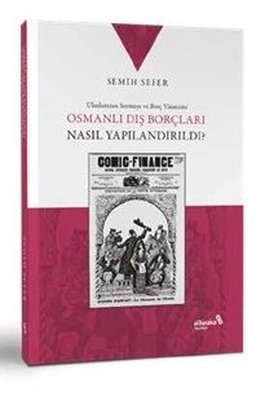 Osmanlı Dış Borçları Nasıl Yapılandırdı? Uluslararası Sermaye ve Borç Yönetimi | alBaraka Yayınları (İnce Kapak )