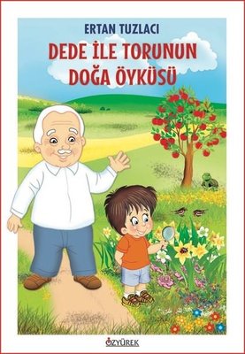 Dede İle Torunun Doğa Öyküsü | Özyürek Yayınevi (İnce Kapak )