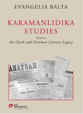 Karamanlıdıka Studies Between The Greek and Ottoman Literary Legacy | Koç Üniversitesi Yayınları (Ciltli )