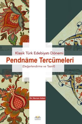 Klasik Türk Edebiyatı Dönemi - Pendname Tercümeleri (Değerlendirme ve Tasnif) | Demavend (İnce Kapak )
