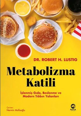 Metabolizma Katili: İşlenmiş Gıda Beslenme ve Modern Tıbbın Yalanları | Nova Kitap (İnce Kapak )