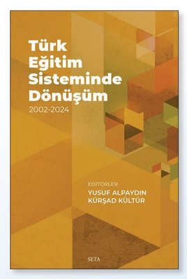 Türk Eğitim Sisteminde Dönüşüm 2002 - 2024 | Seta Yayınları (İnce Kapak )