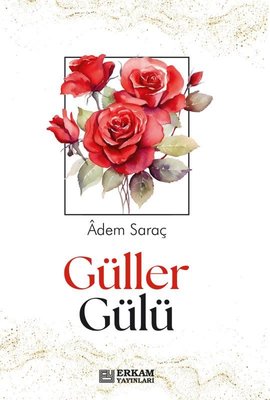 Güller Gülü | Erkam Yayınları (İnce Kapak )