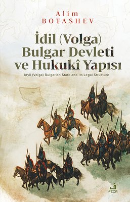 İdil (Volga) Bulgar Devleti ve Hukuki Yapısı | Fecr Yayınları (İnce Kapak )