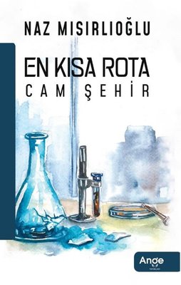 En Kısa Rota Cam Şehir | Ange Yayınları (İnce Kapak )