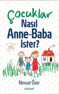 Çocuklar Nasıl Anne-Baba İster? | Foliant (İnce Kapak )