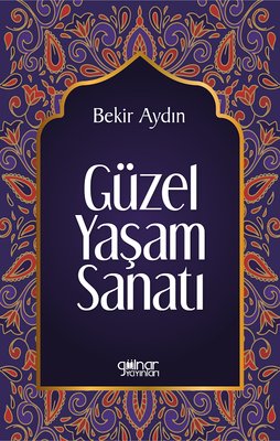 Güzel Yaşam Sanatı | Gülnar Yayınları (İnce Kapak )
