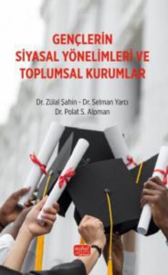 Gençlerin Siyasal Yönelimleri ve Toplumsal Kurumlar | Nobel Bilimsel Eserler (İnce Kapak )