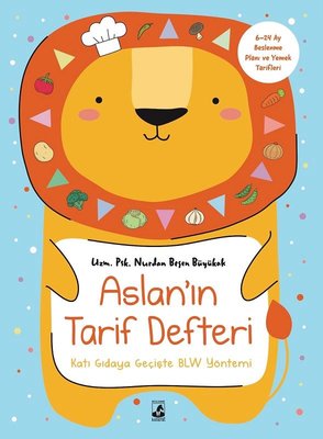 Aslan'ın Tarif Defteri - Katı Gıdaya Geçişte BLW Yöntemi - 6 - 24 Ay Beslenme Planı ve Yemek Tarifleri | Küsurat (İnce Kapak )