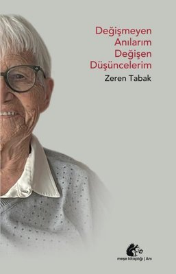 Değişmeyen Anılarım Değişen Düşüncelerim | Meşe Kitaplığı (İnce Kapak )