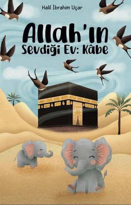 Allahın Sevdiği Ev: Kabe | Serencam Yayınevi (İnce Kapak )