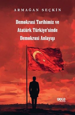 Demokrasi Tarihimiz ve Atatürk Türkiye'sinde Demokrasi Anlayışı | Gece Kitaplığı (İnce Kapak )
