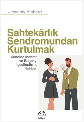Sahtekarlık Sendromundan Kurtulmak - Kendine İnanma ve Başarıyı İçselleştirme Rehberi | İletişim Yayınları (İnce Kapak )