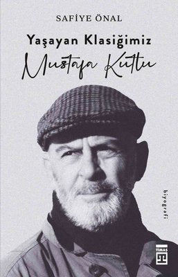 Yaşayan Klasiğimiz Mustafa Kutlu | Timaş Yayınları (İnce Kapak )