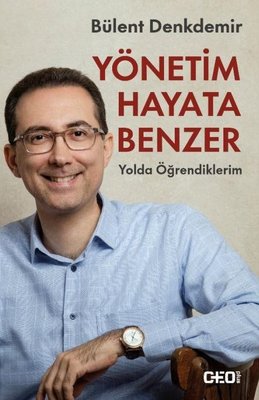 Yönetim Hayata Benzer-Yolda Öğrendiklerim | CEO Plus (İnce Kapak )