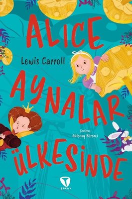 Alice Aynalar Ülkesinde | Turkuvaz Çocuk (İnce Kapak )