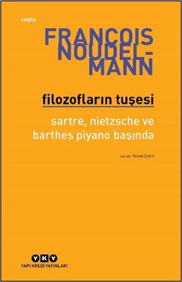 Filozofların Tuşesi - Sartre Nietzsche ve Barthes Piyano Başında | Yapı Kredi Yayınları (İnce Kapak )