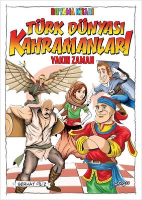 Türk Dünyası Kahramanları Boyama Kitabı - Yakın Zaman | Pogo (İnce Kapak )
