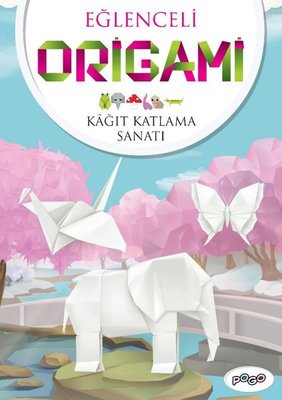 Eğlenceli Origami - Kağıt Katlama Sanatı | Pogo (İnce Kapak )