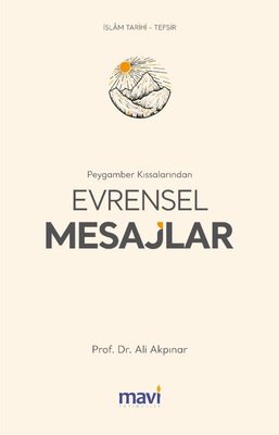 Peygamber Kıssalarından Evrensel Mesajlar | Mavi Yayıncılık (İnce Kapak )
