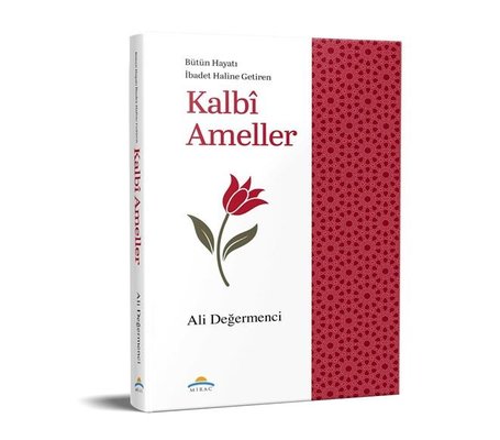 Bütün Hayatı İbadet Haline Getiren Kalbi Ameller | Mirac Yayınları (İnce Kapak )