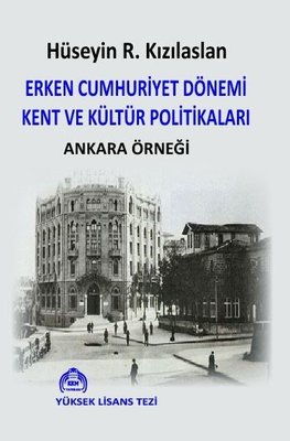 Erken Cumhuriyet Dönemi Kent ve Kültür Politikaları - Ankara Örneği | Kekeme Yayınları (İnce Kapak )