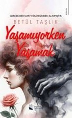 Yaşamıyorken Yaşamak | Karina Yayınevi (İnce Kapak )