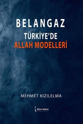 Belangaz Türkiye'de Allah Modelleri | İkinci Adam Yayınları (İnce Kapak )