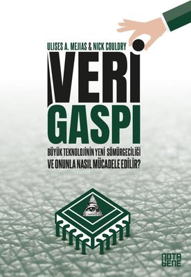 Veri Gaspı - Büyük Teknoloji'nin Yeni Sömürgeciliği ve Onunla Nasıl Mücadele Edilir? | Nota Bene Yayınları (İnce Kapak )