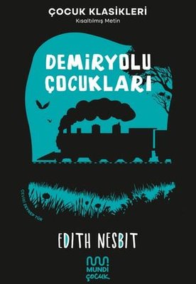 Demiryolu Çocukları - Çocuk Klasikleri - Kısaltılmış Metin | Mundi (İnce Kapak )