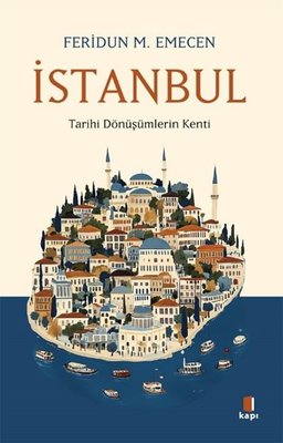 İstanbul - Tarihi Dönüşümlerin Kenti | Kapı Yayınları (İnce Kapak )