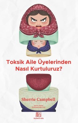 Toksik Aile Üyelerinden Nasıl Kurtuluruz? | Üçüncü Göz Yayınları (İnce Kapak )