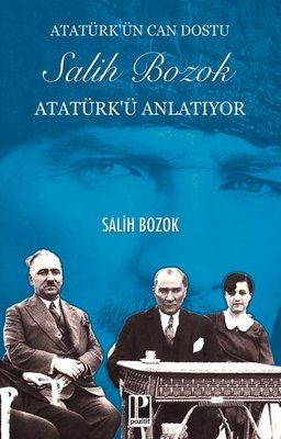 Atatürk'ün Can Dostu Salih Bozok Atatürk'ü Anlatıyor | Pozitif Yayıncılık (İnce Kapak )