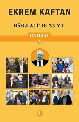 Ekrem Kaftan Hatırat 3 - Bab-ı Ali'de 33 Yıl | Birinci Kitap (İnce Kapak )