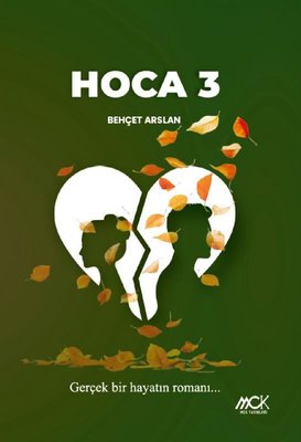 Hoca 3 - Gerçek Bir Hayatın Romanı | MCK Yayınları (İnce Kapak )