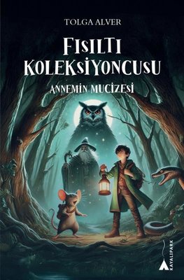 Fısıltı Koleksiyoncusu - Aannemin Mucizesi | Kayalıpark (İnce Kapak )