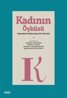 Kadının Öyküsü - Gelenekten Moderniteye Bir Yolculuk | Çizgi Kitabevi (İnce Kapak )