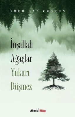 İnşallah Ağaçlar Yukarı Düşmez | Ahenk Kitap (İnce Kapak )