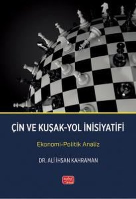 Çin ve Kuşak - Yol İnsiyatifi- Ekonomi - Politik Analiz | Nobel Bilimsel Eserler (İnce Kapak )